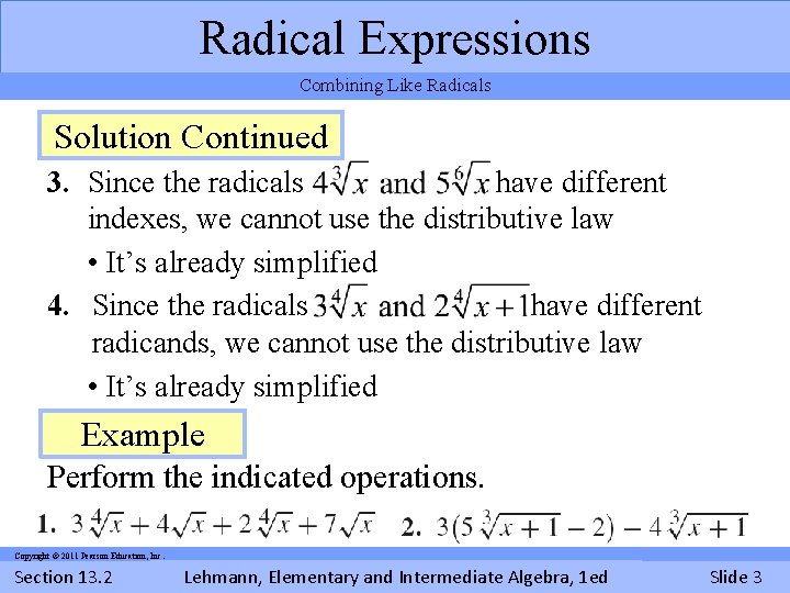 Radical Expressions Combining Like Radicals Solution Example Continued 3. Since the radicals have different Radical Expressions Combining Like Radicals Solution Example Continued 3. Since the radicals have different
