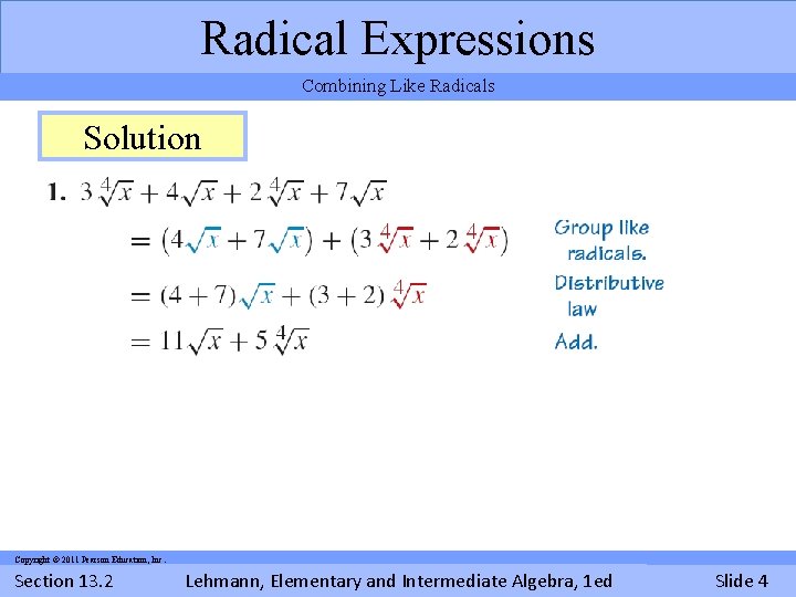 Radical Expressions Combining Like Radicals Solution Copyright © 2011 Pearson Education, Inc. Section 13.