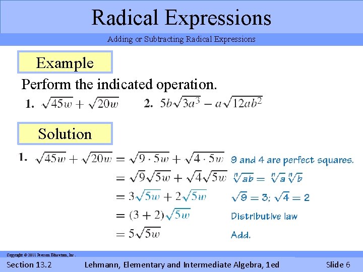 Radical Expressions Adding or Subtracting Radical Expressions Example Perform the indicated operation. Solution Copyright