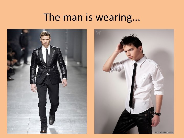 The man is wearing. . . 