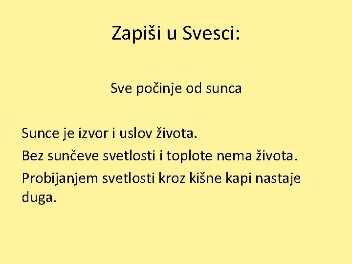 Zapiši u Svesci: Sve počinje od sunca Sunce je izvor i uslov života. Bez