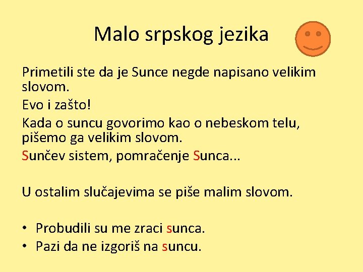 Malo srpskog jezika Primetili ste da je Sunce negde napisano velikim slovom. Evo i