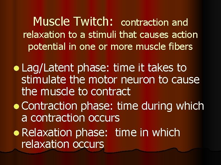 Muscle Twitch: contraction and relaxation to a stimuli that causes action potential in one