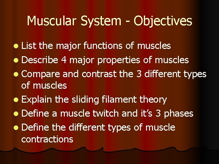 Muscular System - Objectives l List the major functions of muscles l Describe 4