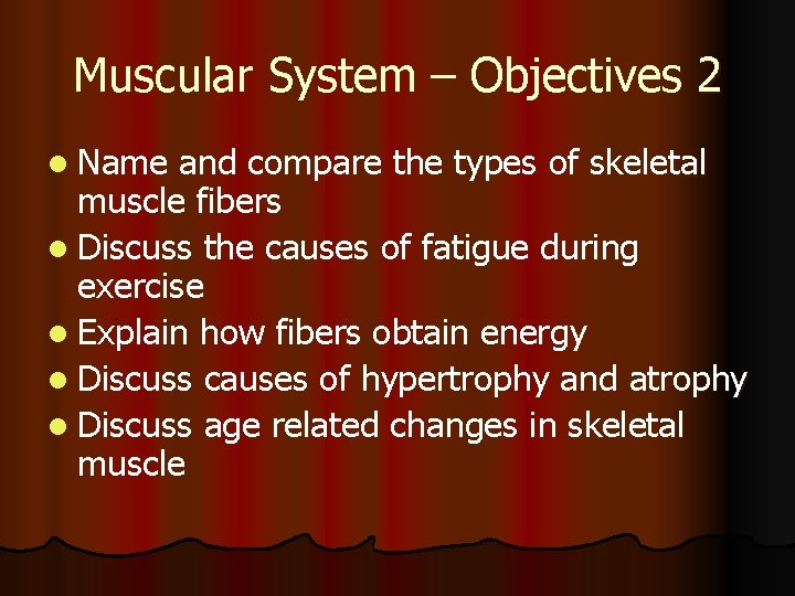 Muscular System – Objectives 2 l Name and compare the types of skeletal muscle