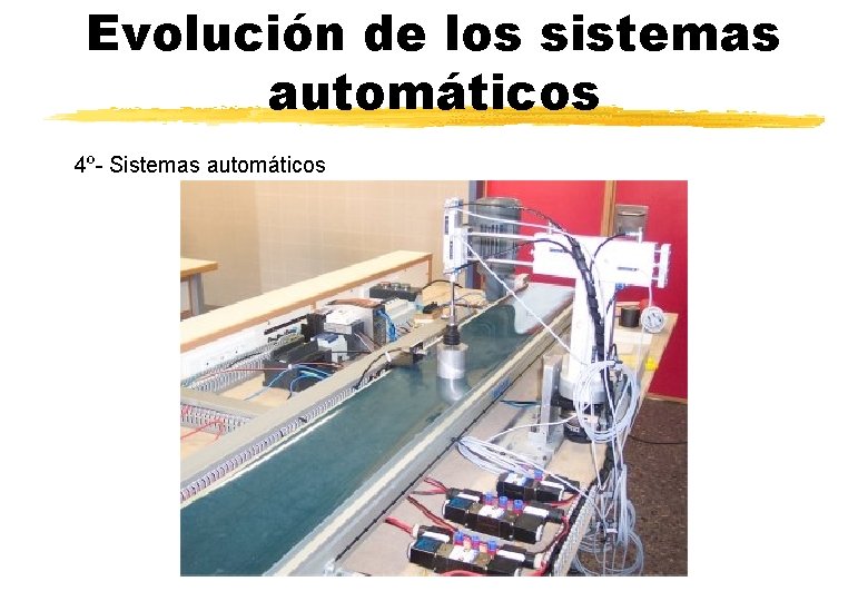Evolución de los sistemas automáticos 4º- Sistemas automáticos 