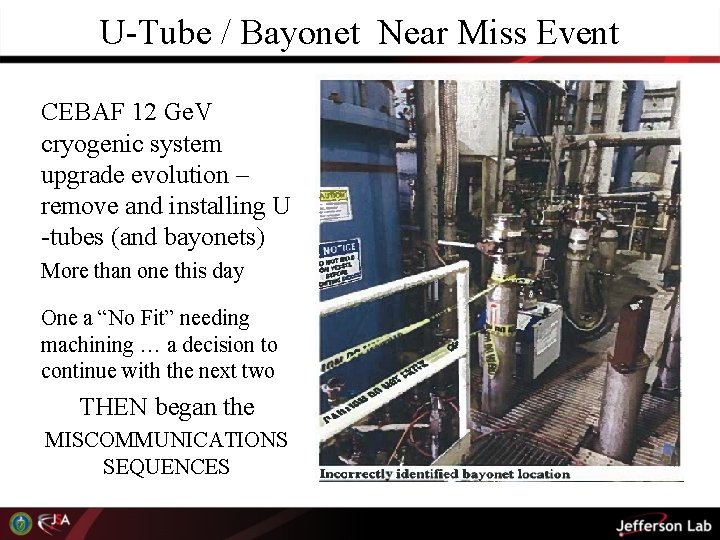 U-Tube / Bayonet Near Miss Event CEBAF 12 Ge. V cryogenic system upgrade evolution