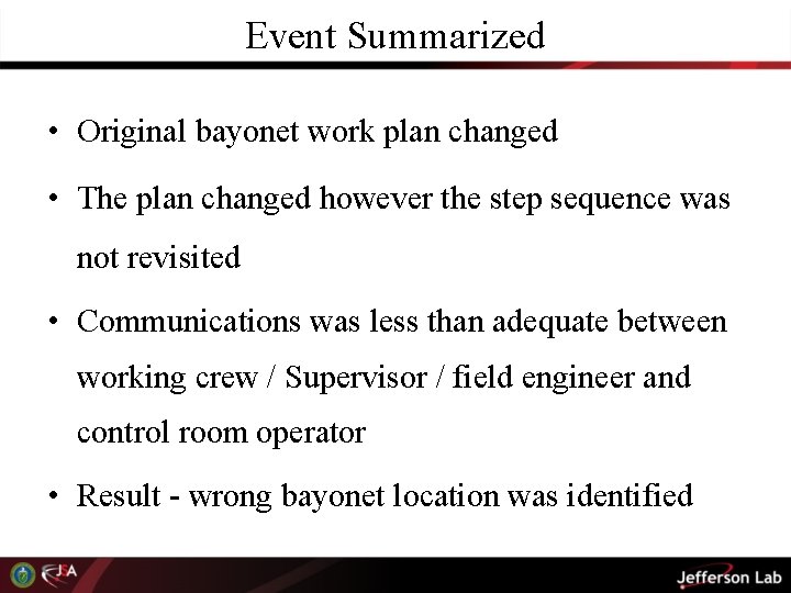 Event Summarized • Original bayonet work plan changed • The plan changed however the