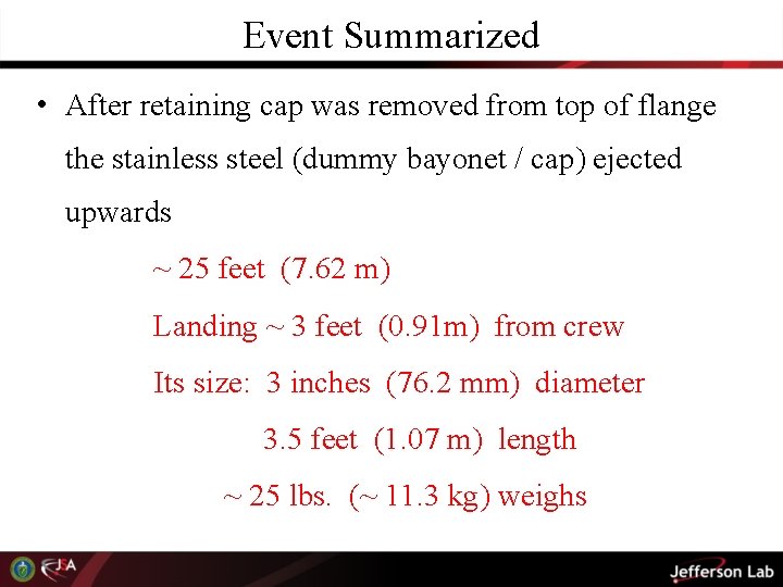 Event Summarized • After retaining cap was removed from top of flange the stainless