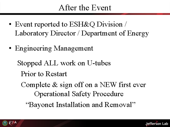 After the Event • Event reported to ESH&Q Division / Laboratory Director / Department