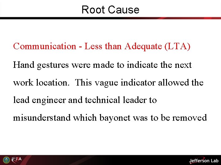 Root Cause Communication - Less than Adequate (LTA) Hand gestures were made to indicate