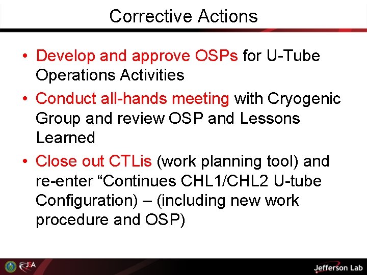 Corrective Actions • Develop and approve OSPs for U-Tube Operations Activities • Conduct all-hands