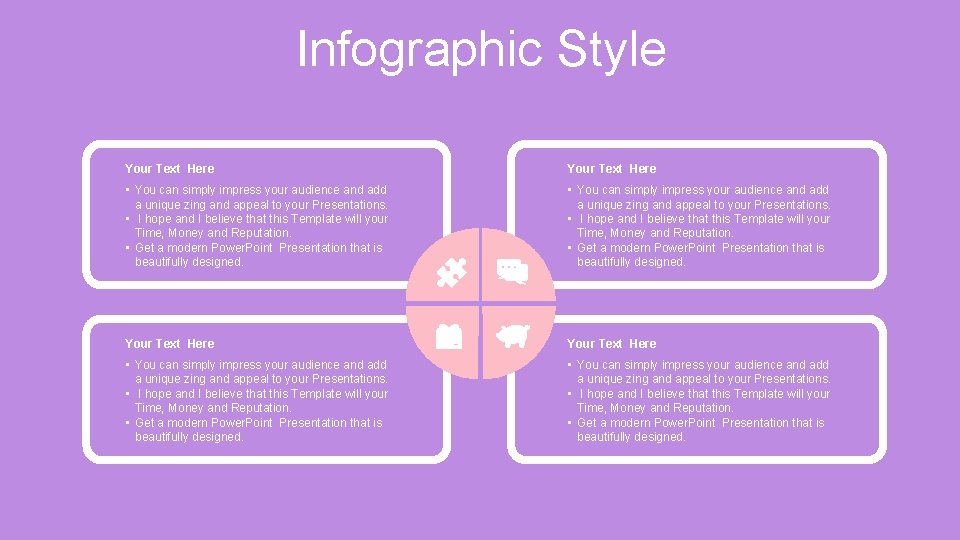 Infographic Style Your Text Here • You can simply impress your audience and add