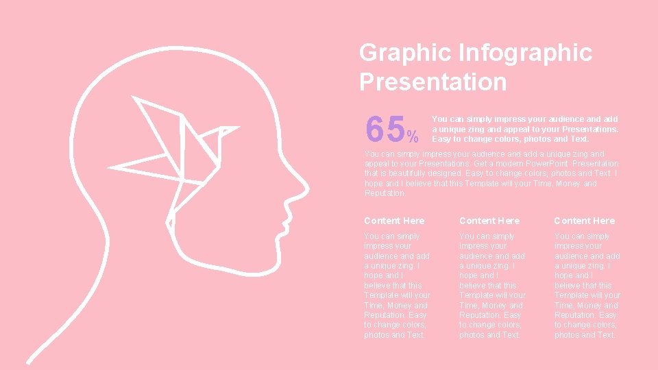 Graphic Infographic Presentation 65% You can simply impress your audience and add a unique