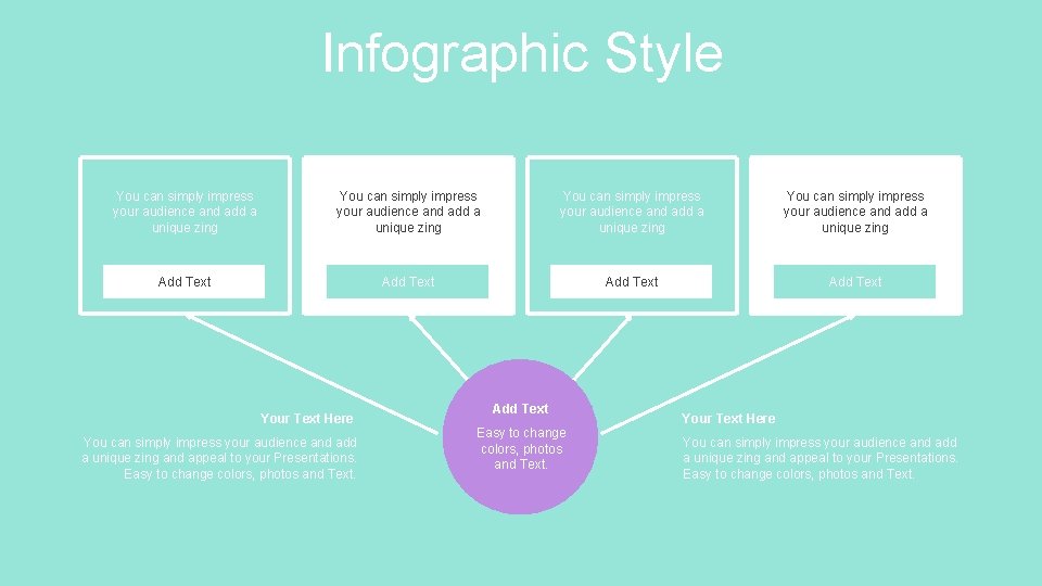 Infographic Style You can simply impress your audience and add a unique zing Add