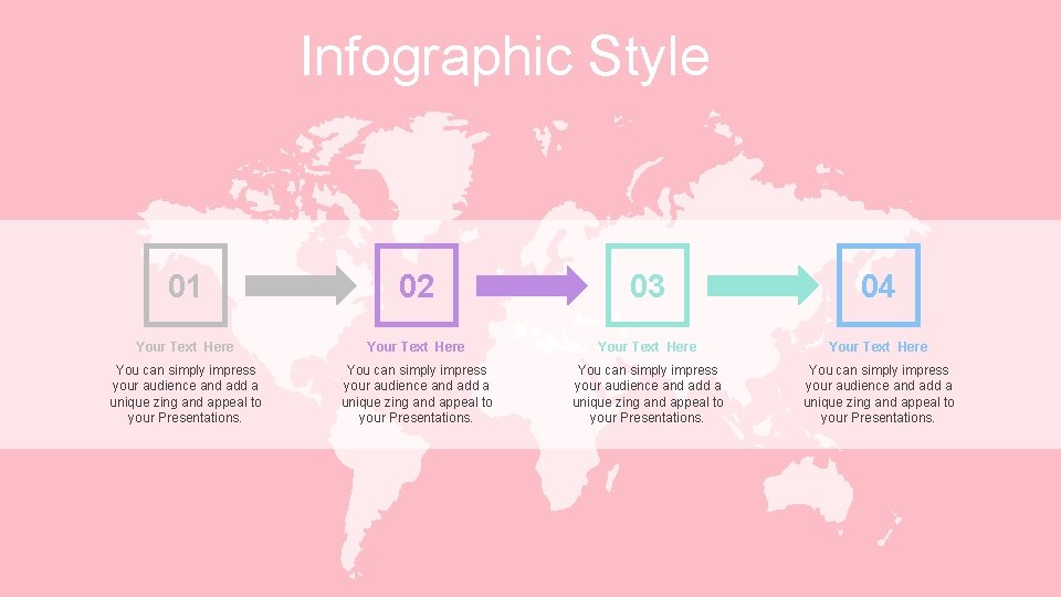 Infographic Style 01 02 03 04 Your Text Here You can simply impress your