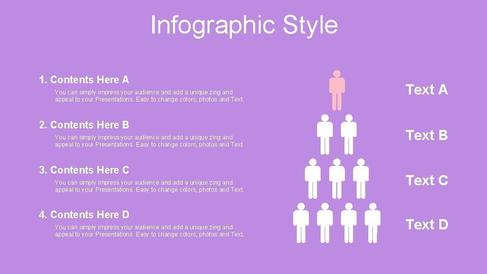 Infographic Style 1. Contents Here A You can simply impress your audience and add