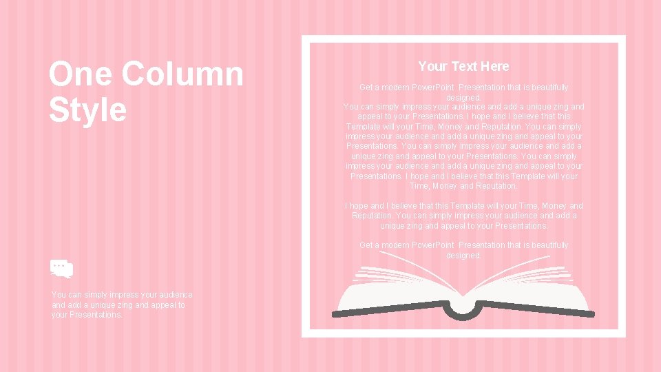 One Column Style Your Text Here Get a modern Power. Point Presentation that is