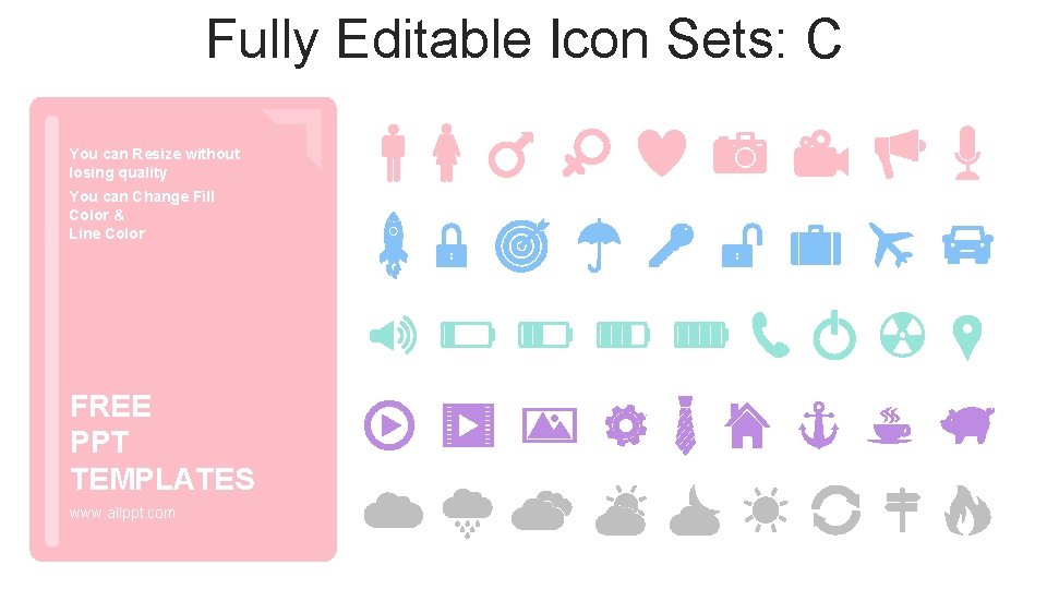 Fully Editable Icon Sets: C You can Resize without losing quality You can Change Fully Editable Icon Sets: C You can Resize without losing quality You can Change