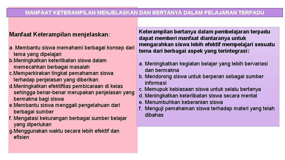 MANFAAT KETERAMPILAN MENJELASKAN DAN BERTANYA DALAM PELAJARAN TERPADU Keterampilan bertanya dalam pembelajaran terpadu dapat