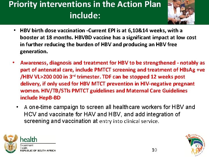 Priority interventions in the Action Plan include: • HBV birth dose vaccination –Current EPI
