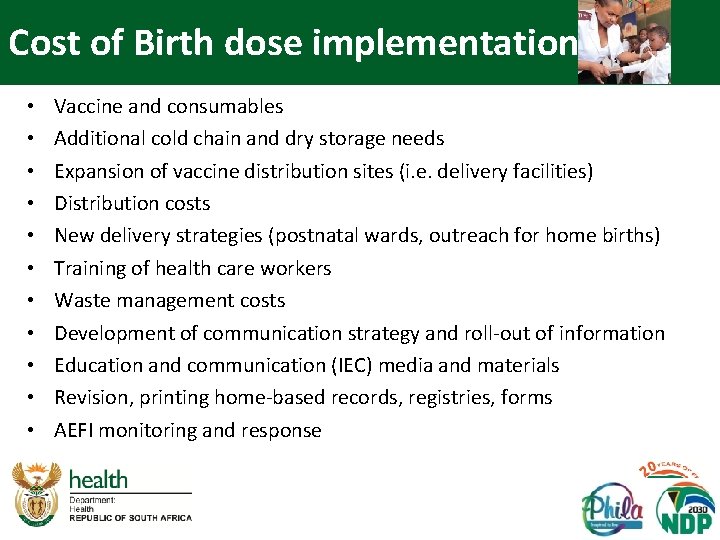 Cost of Birth dose implementation • • • Vaccine and consumables Additional cold chain