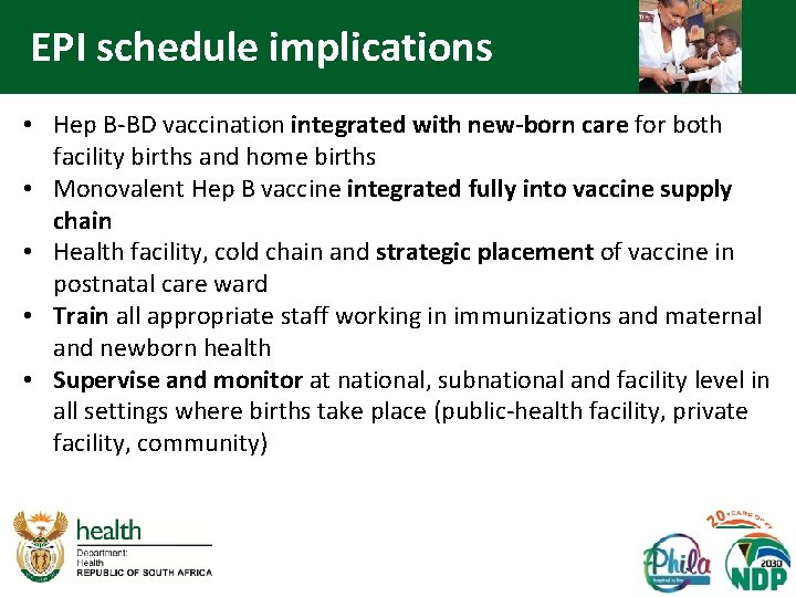 EPI schedule implications • Hep B-BD vaccination integrated with new-born care for both facility