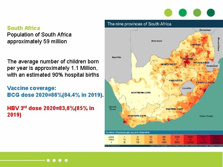 South Africa Population of South Africa approximately 59 million The average number of children