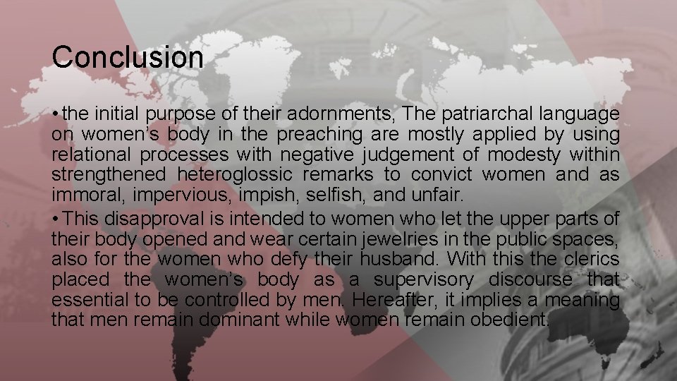 Conclusion • the initial purpose of their adornments, The patriarchal language on women’s body