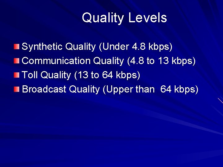 Quality Levels Synthetic Quality (Under 4. 8 kbps) Communication Quality (4. 8 to 13