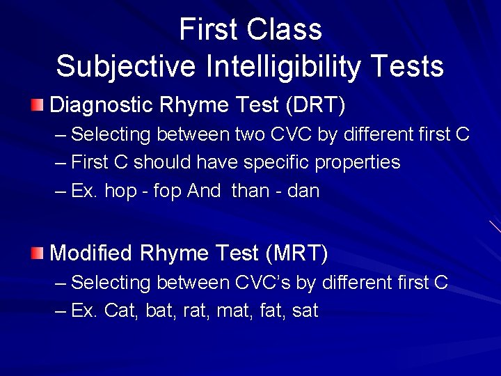 First Class Subjective Intelligibility Tests Diagnostic Rhyme Test (DRT) – Selecting between two CVC