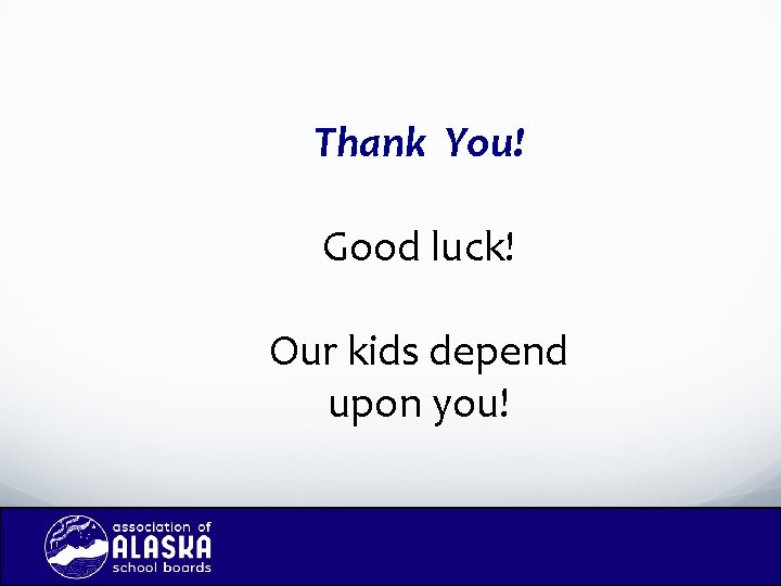 Thank You! Good luck! Our kids depend upon you! 