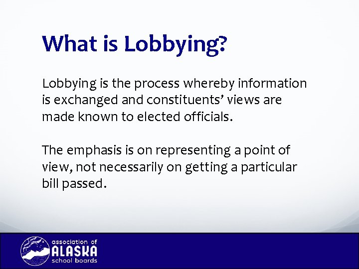 What is Lobbying? Lobbying is the process whereby information is exchanged and constituents’ views