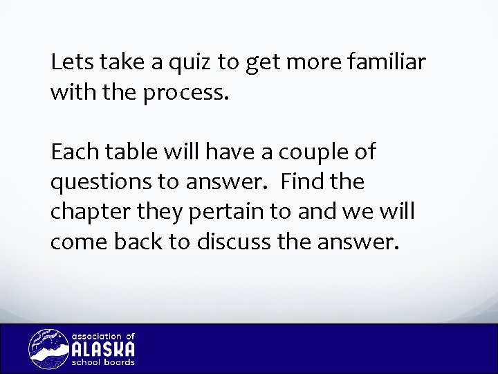 Lets take a quiz to get more familiar with the process. Each table will