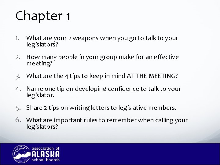 Chapter 1 1. What are your 2 weapons when you go to talk to