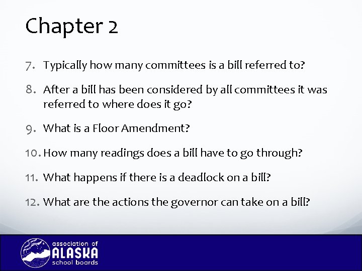 Chapter 2 7. Typically how many committees is a bill referred to? 8. After