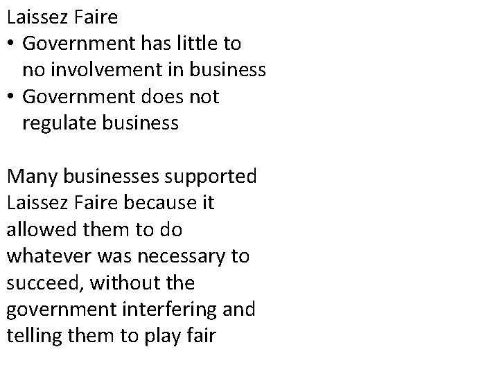 Laissez Faire • Government has little to no involvement in business • Government does