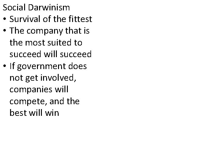 Social Darwinism • Survival of the fittest • The company that is the most