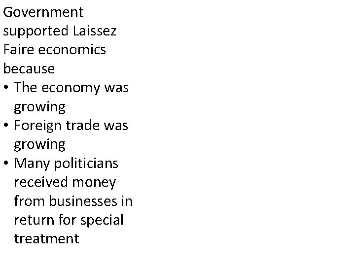 Government supported Laissez Faire economics because • The economy was growing • Foreign trade