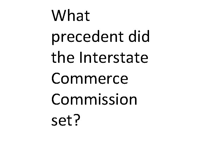 What precedent did the Interstate Commerce Commission set? 