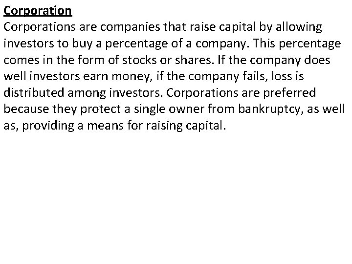 Corporations are companies that raise capital by allowing investors to buy a percentage of