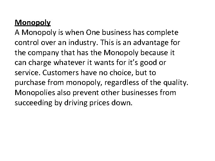 Monopoly A Monopoly is when One business has complete control over an industry. This