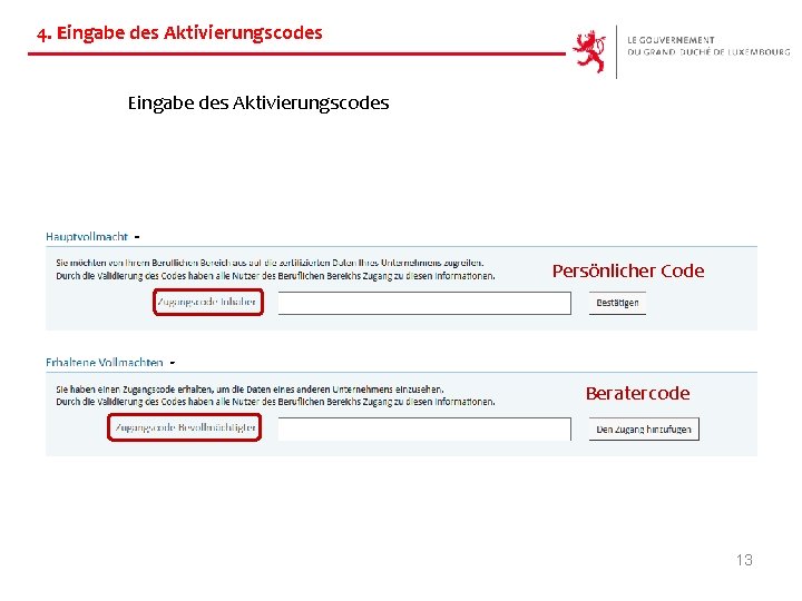 4. Eingabe des Aktivierungscodes Persönlicher Code Beratercode 13 