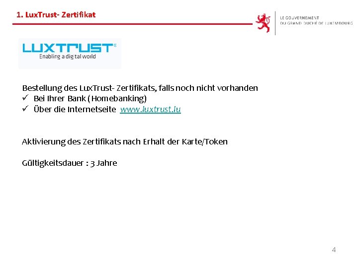1. Lux. Trust- Zertifikat Bestellung des Lux. Trust- Zertifikats, falls noch nicht vorhanden ü