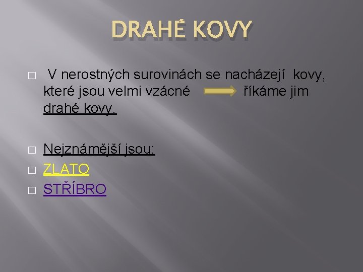 DRAHÉ KOVY � V nerostných surovinách se nacházejí kovy, které jsou velmi vzácné říkáme