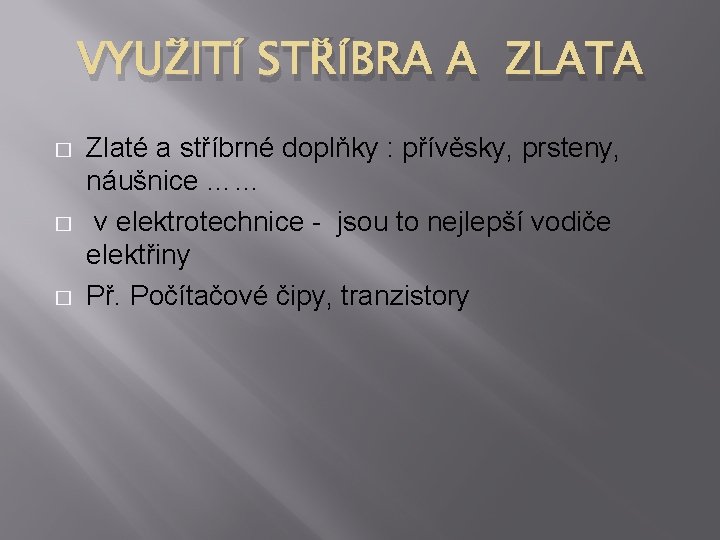 VYUŽITÍ STŘÍBRA A ZLATA � � � Zlaté a stříbrné doplňky : přívěsky, prsteny,