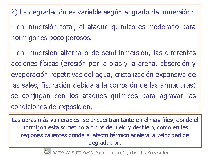 2) La degradación es variable según el grado de inmersión: - en inmersión total,