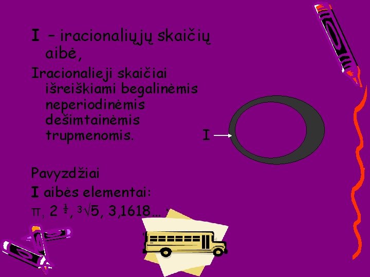 I – iracionaliųjų skaičių aibė, Iracionalieji skaičiai išreiškiami begalinėmis neperiodinėmis dešimtainėmis trupmenomis. I Pavyzdžiai