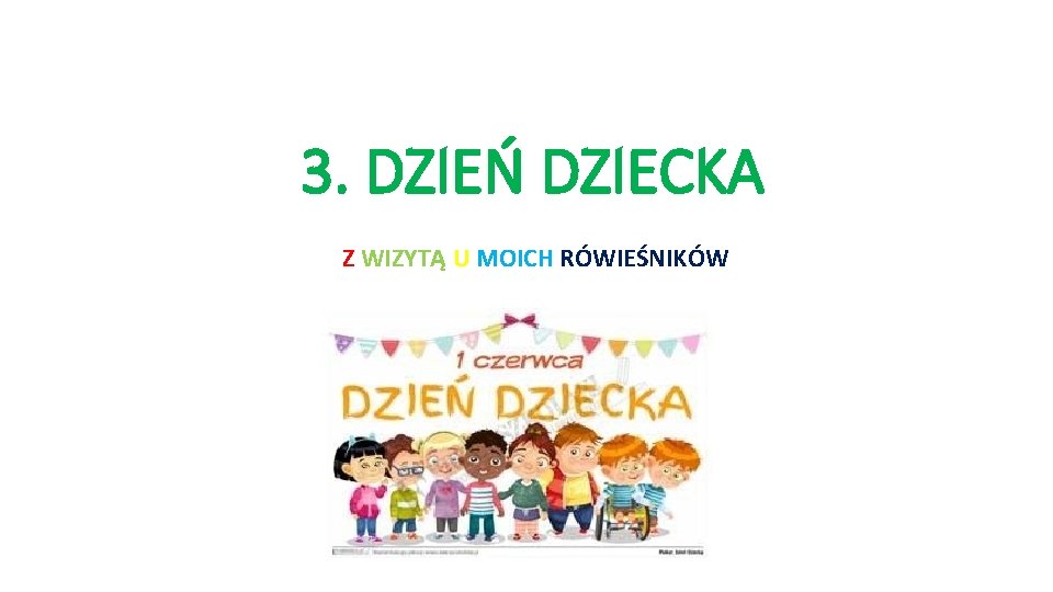 3. DZIEŃ DZIECKA Z WIZYTĄ U MOICH RÓWIEŚNIKÓW 