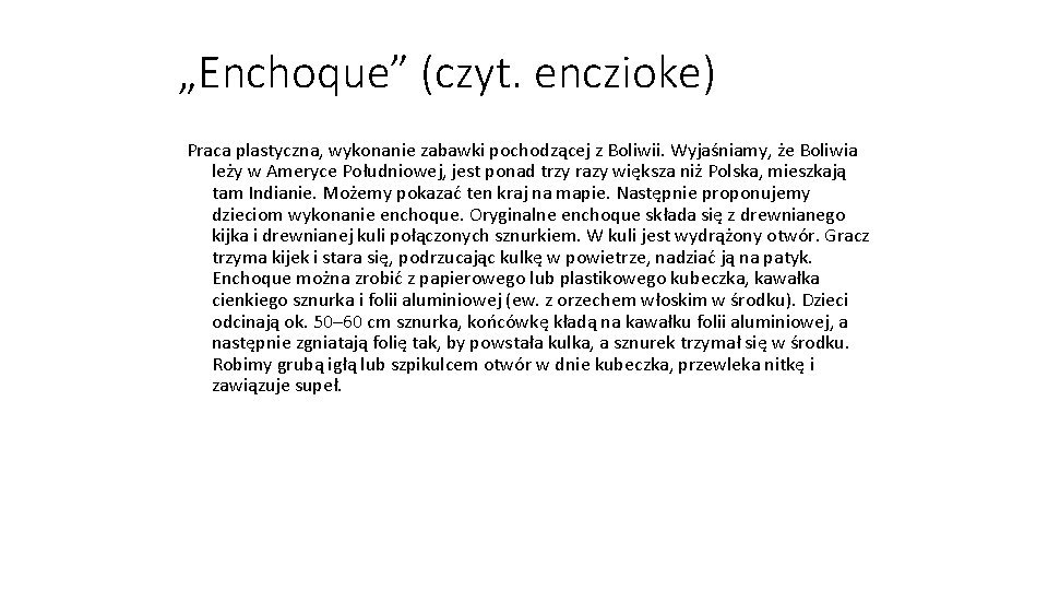 „Enchoque” (czyt. enczioke) Praca plastyczna, wykonanie zabawki pochodzącej z Boliwii. Wyjaśniamy, że Boliwia leży